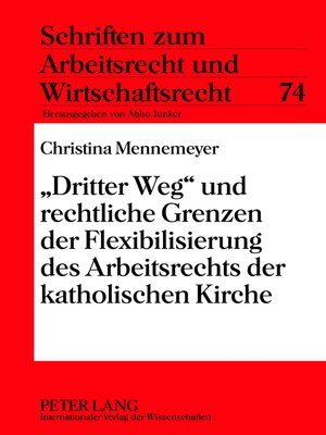 cover image of «Dritter Weg» und rechtliche Grenzen der Flexibilisierung des Arbeitsrechts der katholischen Kirche